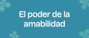 El poder de la amabilidad